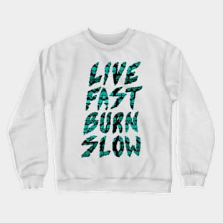 Live Fast Burn Slow Crewneck Sweatshirt